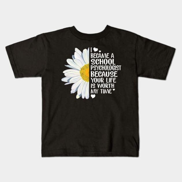 School Psychologist Because Your Life Is Worth My Time Kids T-Shirt by LiFilimon